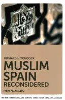 Spania musulmană reconsiderată: De la 711 la 1502 - Muslim Spain Reconsidered: From 711 to 1502