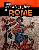 Viața cotidiană în Roma antică - Daily Life in Ancient Rome