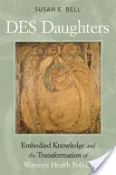 Des Daughters, Embodied Knowledge, and the Transformation of Women's Health Politics in the Late Twentieth Century