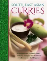 Curry din Asia de Sud-Est: 50 de rețete din Thailanda, Birmania, Vietnam, Malaezia și insulele Indonezia și Filipine - South-East Asian Curries: 50 Recipes from Thailand, Burma, Vietnam, Malaysia and the Islands of Indonesia and the Philippines
