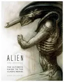 Alien: Arhiva - Ghidul suprem pentru filmele clasice - Alien: The Archive-The Ultimate Guide to the Classic Movies