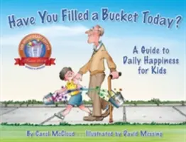 Ai umplut o găleată astăzi? Un ghid al fericirii zilnice pentru copii - Have You Filled a Bucket Today?: A Guide to Daily Happiness for Kids