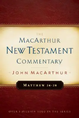 Matei 24-28 Comentariul MacArthur pentru Noul Testament, volumul 4 - Matthew 24-28 MacArthur New Testament Commentary, 4