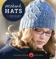 Pălării de weekend: 25 de pălării tricotate, berete, cloșuri și multe altele - Weekend Hats: 25 Knitted Caps, Berets, Cloches, and More