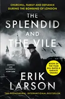 Splendid and the Vile - Churchill, familia și sfidarea în timpul bombardării Londrei - Splendid and the Vile - Churchill, Family and Defiance During the Bombing of London