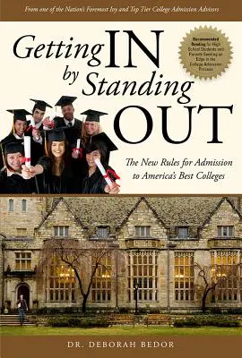 Getting in by Standing Out: The New Rules for Admission to America's Best Colleges (Noile reguli de admitere la cele mai bune colegii din America) - Getting in by Standing Out: The New Rules for Admission to America's Best Colleges