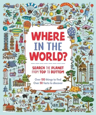 Unde în lume?: Căutați planeta de sus până jos - Where in the World?: Search the Planet from Top to Bottom