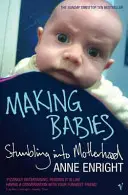 Making Babies - Stumbling into Motherhood
