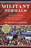 Militant Normals: Cum se revoltă americanii obișnuiți împotriva elitei pentru a recupera democrația noastră - Militant Normals: How Regular Americans Are Rebelling Against the Elite to Reclaim Our Democracy