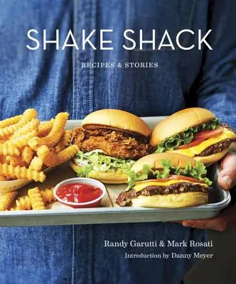 Shake Shack: Rețete și povești: O carte de bucate - Shake Shack: Recipes & Stories: A Cookbook