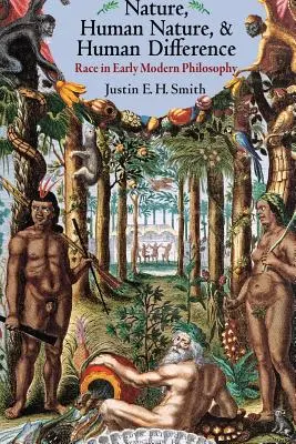 Natura, natura umană și diferența umană: Rasa în filosofia modernă timpurie - Nature, Human Nature, and Human Difference: Race in Early Modern Philosophy