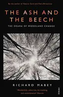 Ash and The Beech - Drama schimbării pădurilor - Ash and The Beech - The Drama of Woodland Change