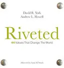 Riveted: 44 de valori care schimbă lumea - Riveted: 44 Values That Change the World