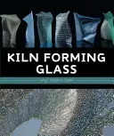Formarea sticlei în cuptor - Kiln Forming Glass