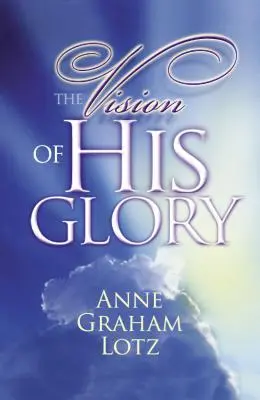 Viziunea gloriei Sale - The Vision of His Glory