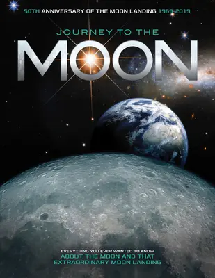 Călătorie spre Lună: Tot ce ați vrut vreodată să știți despre Lună și despre acea aterizare lunară extraordinară - Journey to the Moon: Everything You Ever Wanted to Know about the Moon and That Extraordinary Moon Landing