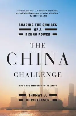 Provocarea Chinei: Modelarea alegerilor unei puteri în ascensiune - The China Challenge: Shaping the Choices of a Rising Power