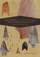 Timp, tipologie și tradiții punctuale în arheologia din Carolina de Nord: Culturi formative reconsiderate - Time, Typology, and Point Traditions in North Carolina Archaeology: Formative Cultures Reconsidered