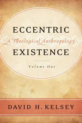 Existența excentrică, set de două volume: O antropologie teologică - Eccentric Existence, Two Volume Set: A Theological Anthropology