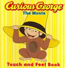 Curious George Filmul: Carte de atins și simțit - Curious George the Movie: Touch and Feel Book