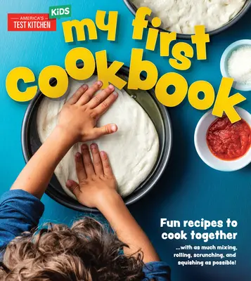 Prima mea carte de bucate: Rețete amuzante pentru a găti împreună ... cu cât mai multe amestecuri, rostogoliri, răsuciri și striviri posibil! - My First Cookbook: Fun Recipes to Cook Together . . . with as Much Mixing, Rolling, Scrunching, and Squishing as Possible!