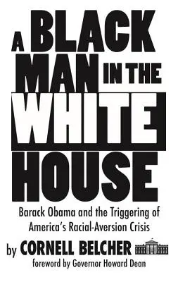 Un om de culoare la Casa Albă: Barack Obama și declanșarea crizei de aversiune rasială din America - A Black Man in the White House: Barack Obama and the Triggering of America's Racial-Aversion Crisis