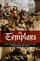 Templierii - Legenda și moștenirea războinicilor lui Dumnezeu - Templars - The Legend and Legacy of the Warriors of God