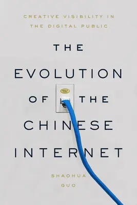 Evoluția internetului chinezesc: Vizibilitate creativă în publicul digital - The Evolution of the Chinese Internet: Creative Visibility in the Digital Public