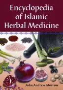 Enciclopedia de medicină islamică pe bază de plante - Encyclopedia of Islamic Herbal Medicine