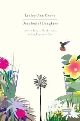 Fiica decolonială: Scrisori de la o femeie de culoare către fiul ei european - Decolonial Daughter: Letters from a Black Woman to Her European Son