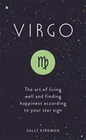 Fecioară: Arta de a trăi bine și de a găsi fericirea în funcție de semnul tău zodiacal - Virgo: The Art of Living Well and Finding Happiness According to Your Star Sign