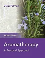 Aromaterapie: O abordare practică - Aromatherapy: A Practical Approach