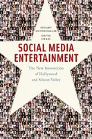 Social Media Entertainment: Noua intersecție dintre Hollywood și Silicon Valley: The New Intersection of Hollywood and Silicon Valley - Social Media Entertainment: The New Intersection of Hollywood and Silicon Valley