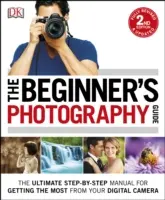 Beginner's Photography Guide - The Ultimate Step-by-Step Manual for Getting the Most from your Digital Camera