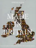 Fabricat în Marea Britanie - Bărbații și femeile care au modelat lumea modernă - Made in Britain - The Men and Women Who Shaped the Modern World