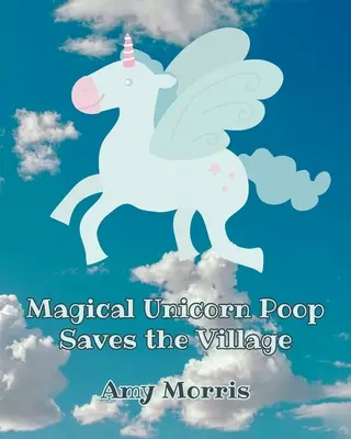Caca magic de unicorn salvează satul - Magical Unicorn Poop Saves the Village
