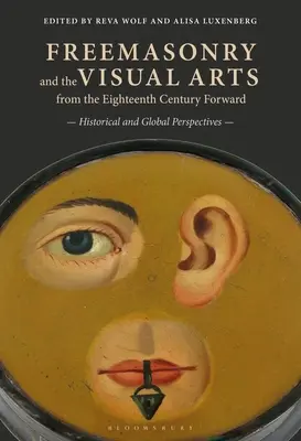 Francmasoneria și artele vizuale din secolul al XVIII-lea încoace: Perspective istorice și globale - Freemasonry and the Visual Arts from the Eighteenth Century Forward: Historical and Global Perspectives