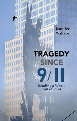 Tragedia de la 11 septembrie: Lectura unei lumi ieșite din comun - Tragedy Since 9/11: Reading a World Out of Joint