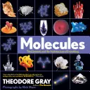 Molecule: Elementele și arhitectura tuturor lucrurilor: The Elements and the Architecture of Everything - Molecules: The Elements and the Architecture of Everything