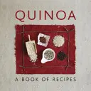 Quinoa: O carte de rețete - Quinoa: A Book of Recipes