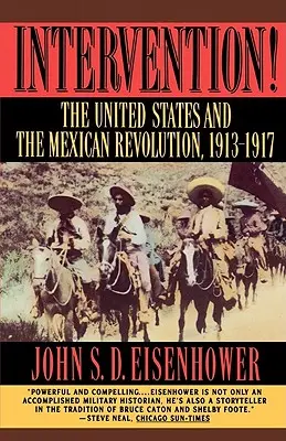 Intervenție: Statele Unite și revoluția mexicană, 1913-1917 - Intervention: The United States and the Mexican Revolution, 1913-1917