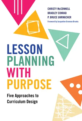 Planificarea lecțiilor cu scop: Cinci abordări ale proiectării curriculumului - Lesson Planning with Purpose: Five Approaches to Curriculum Design