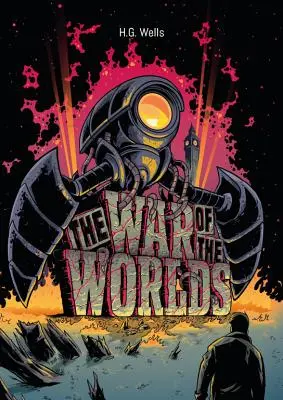 H. G. Wells: Războiul lumilor ilustrat (The War of the Worlds Illustrated) - H. G. Wells: The War of the Worlds Illustrated