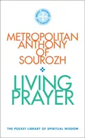 Rugăciunea vie - Biblioteca de buzunar a înțelepciunii spirituale - Living Prayer - The Pocket Library of Spiritual Wisdom