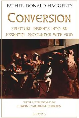 Conversia: Perspective spirituale asupra unei întâlniri esențiale cu Dumnezeu - Conversion: Spiritual Insights Into an Essential Encounter with God