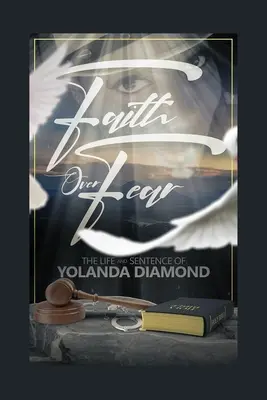 Faith Over Fear: Viața și sentința Yolandei Diamond - Faith Over Fear: The Life and Sentence of Yolanda Diamond