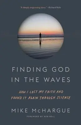 Finding God in the Waves: Cum mi-am pierdut credința și am regăsit-o prin știință - Finding God in the Waves: How I Lost My Faith and Found It Again Through Science