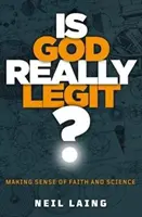 Este Dumnezeu cu adevărat legitim? - Dând sens credinței și științei - Is God Really Legit? - Making sense of faith and science