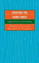 Crearea celei de-a treia forțe: Procese indigene de instaurare a păcii - Creating the Third Force: Indigenous Processes of Peacemaking