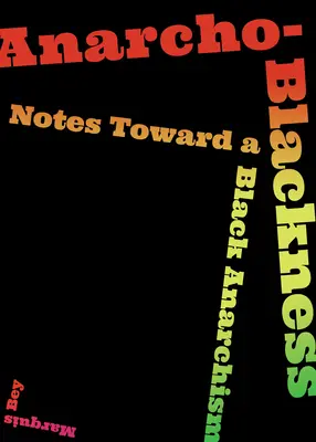 Anarho-negritate: Note către un anarhism negru - Anarcho-Blackness: Notes Toward a Black Anarchism